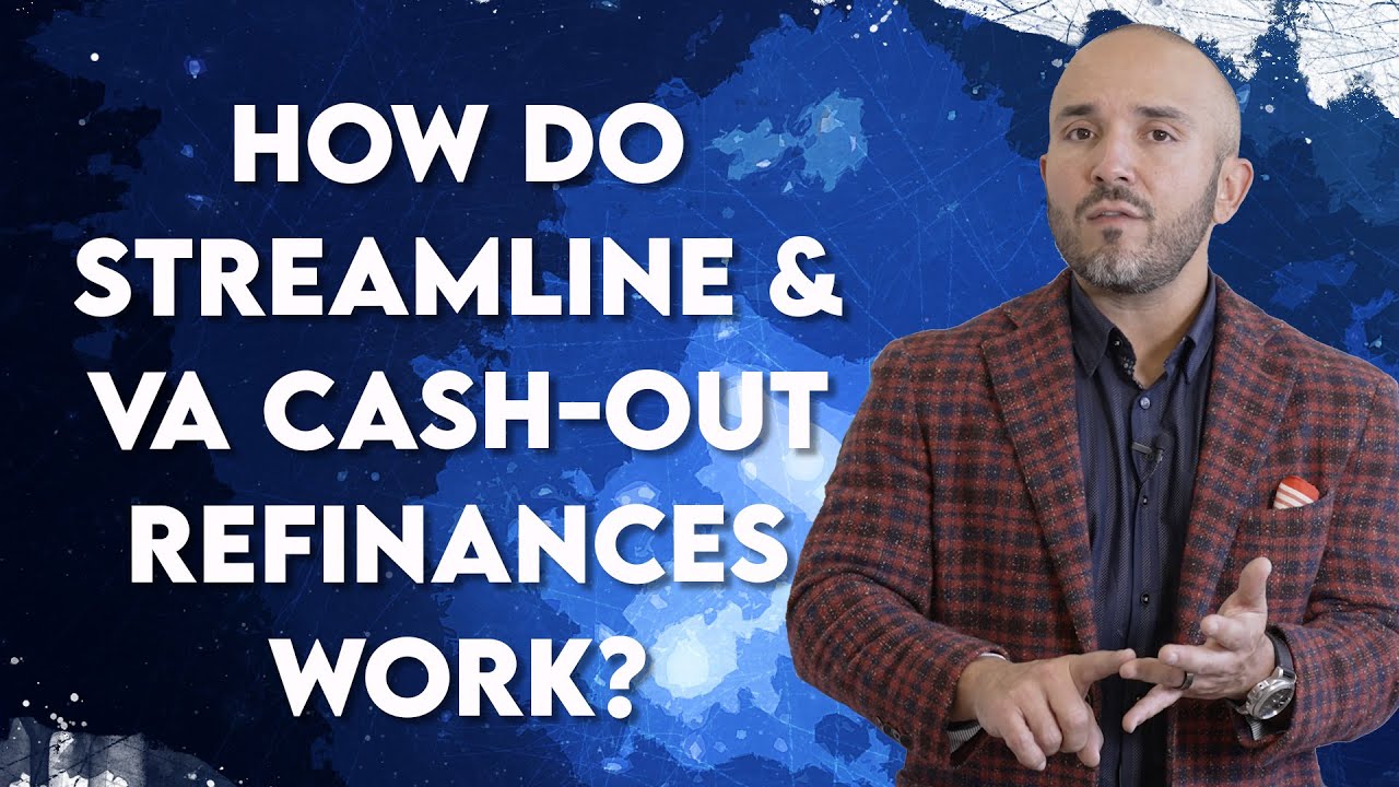 How Do Streamline & VA Cash out Refinances Work? VA Loan Videos