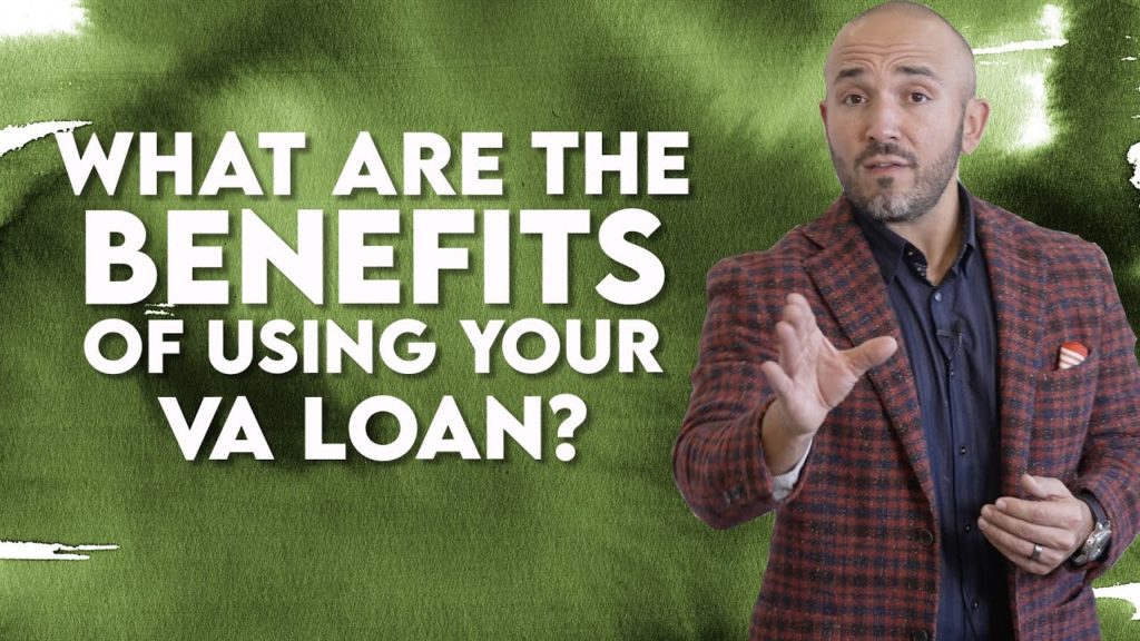 What are the Benefits of Using Your VA Loan?